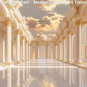 The Ether Path - Meditation for Spirit Travel - Astral Sound Healing