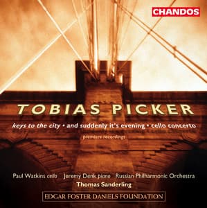 Tobias Picker: Keys to the City, And Suddenly It's Evening & Cello Concerto - Tobias Picker