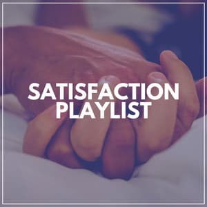 Satisfaction Playlist - Sexy Chillout Music Specialists