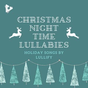 Christmas Night Time Lullabies - Holiday Songs by Lullify