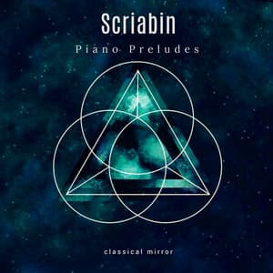 Scriabin: Piano Preludes - Classical Mirror