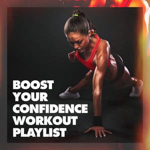 Boost Your Confidence Workout Playlist - Running Hits