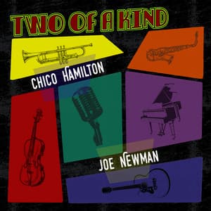 Two of a Kind: Chico Hamilton & Joe Newman - Chico Hamilton