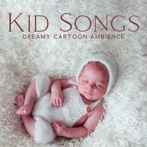 Kid Songs: Dreamy Cartoon Ambience – Instrumental Relaxing Lullabies For Newborn To Fall Asleep - Cute Baby World