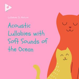 Acoustic Lullabies with Soft Sounds of the Ocean - Lullabies In Nature