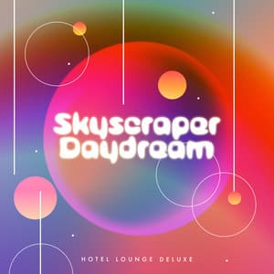 Skyscraper Daydream - Hotel Lounge Deluxe