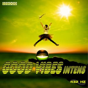 Good Vibes Intens - 432 Hz