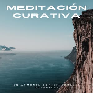 Meditación Curativa En Armonía Con Binaurales Oceánicos - Curación manifiesta de energía en órbita de 741 Hz