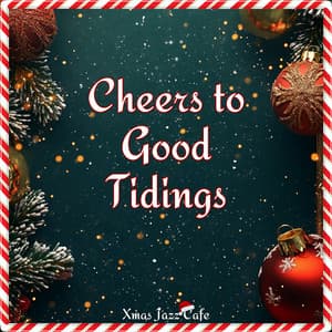 Cheers to Good Tidings - Xmas Jazz Cafe