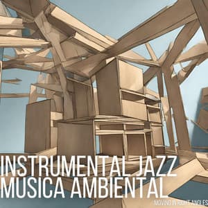 Moving In Right Angles - Instrumental Jazz Música Ambiental