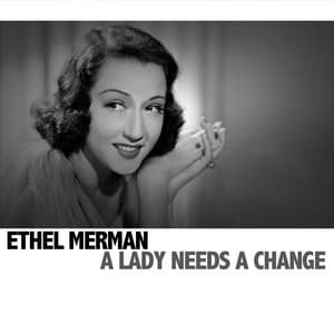 A Lady Needs a Change - Ethel Merman