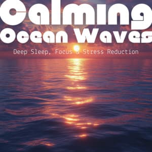 Calming Ocean Waves - Deep Sleep, Focus & Stress Reduction - Ocean Waves for Deep Sleep