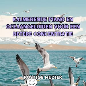 Kalmerende piano en oceaangeluiden voor een betere concentratie - Rustige Muziek