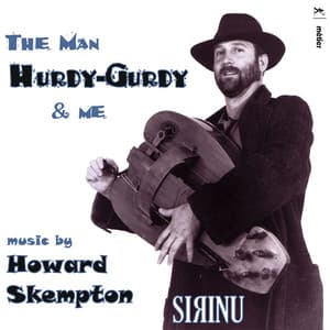 The Man, Hurdy-Gurdy & Me - Howard Skempton