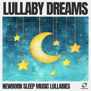 Lullaby Dreams - Newborn Sleep Music Lullabies
