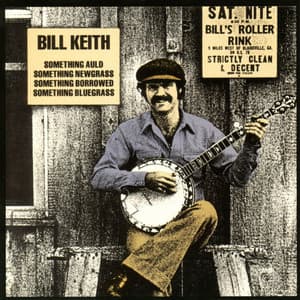 Something Auld, Something Newgrass, Something Borrowed, Something Bluegrass - Bill Keith