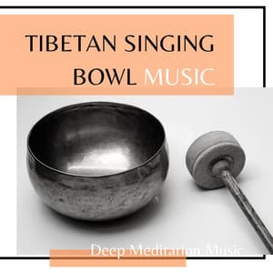 Tibetan Singing Bowl Music: Deep Meditation Music - Tibetan Monks