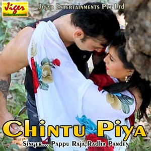 Chintu Piya - Pappu Raja