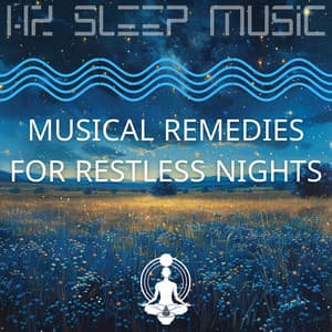 Musical Remedies for Restless Nights - Hz Sleep Music
