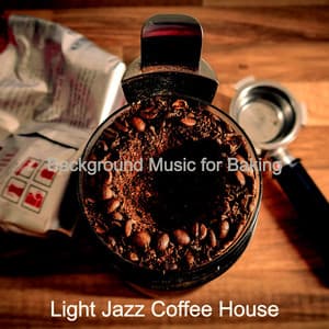 Background Music for Baking - Light Jazz Coffee House