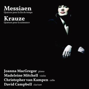 Messiaen: Quatuor pour la fin du temps - Krauze: Quatuor pour la naissance - Olivier Messiaen