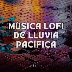 Música Lofi de Lluvia Pacífica Vol. 1 - Agradecida por la lluvia