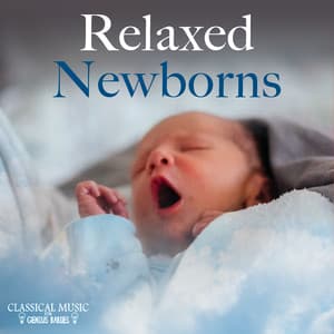 Relaxed Newborns - Classical Music For Genius Babies