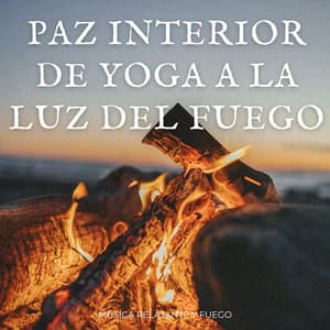 Paz Interior De Yoga A La Luz Del Fuego: Música Relajante Y Fuego - Camino del pino