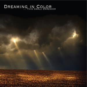 This Small Endeavor - Dreaming in Color