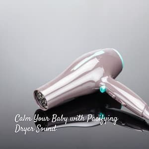 Calm Your Baby with Pacifying Dryer Sound - Baby Senses