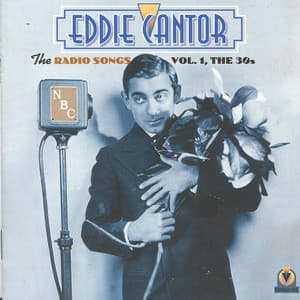 The Radio Songs Vol. 1 The 30's - Eddie Cantor