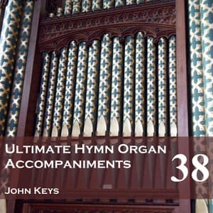 Ultimate Hymn Organ Accompaniments, Vol. 38 - John Keys
