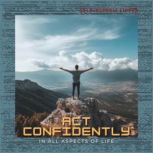 Act Confidently in All Aspects of Life - Self-Esteem Lifter