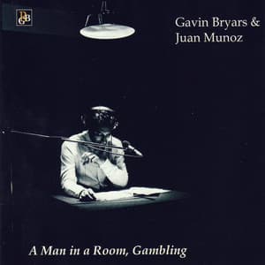 Bryars: A Man in a Room, Gambling - Gavin Bryars