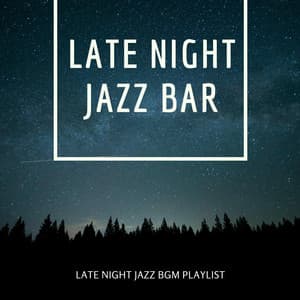 Late Night Jazz BGM Playlist - Late Night Jazz Bar