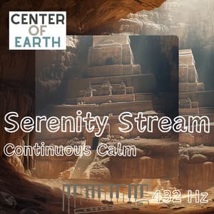 Serenity Stream: 432 Hz Continuous Calm - Center of Earth