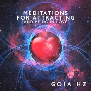 Meditations for Attracting and Being in Love - Goia Hz