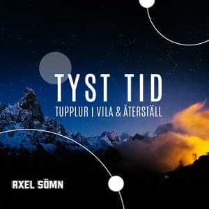 Tyst tid: Tupplur, vila & återställ - Axel Sömn