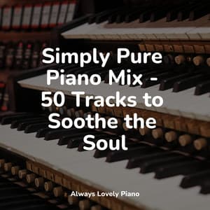 50 Songs for Deep Focus and Powerful Relaxation - Piano Tranquil