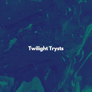 Twilight Trysts - Night-Time Jazz