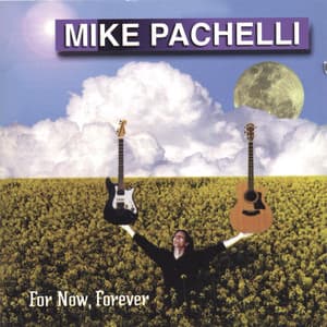For Now, Forever - Mike Pachelli