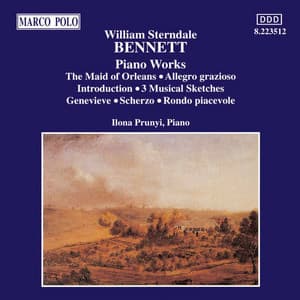 Bennett: Maid of Orleans  / 4 Pieces, Op. 48 / Musical Sketches, Op. 10 - William Sterndale Bennett