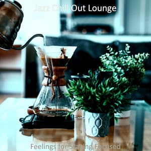 Feelings for Staying Focused - Jazz Chill Out Lounge