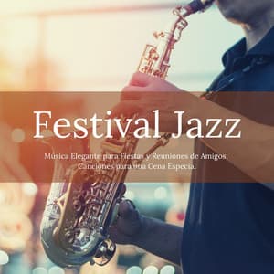 Festival Jazz - Música Elegante para Fiestas y Reuniones de Amigos, Canciones para una Cena Especial - Cool Jazz Lounge DJ