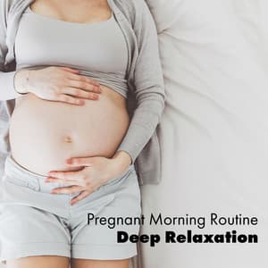 Pregnant Morning Routines: Deep Relaxation When Your Baby Born Sleeping - Nature Meditation Academy