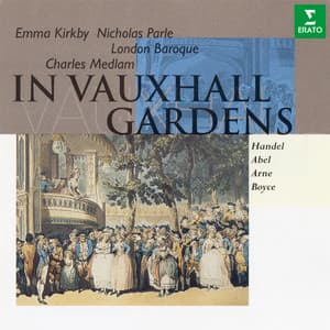 In Vauxhall Gardens: Music by Handel, Abel, Arne & Boyce - Emma Kirkby