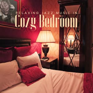 Relaxing Jazz Music in Cozy Bedroom - Jazz Music Collection