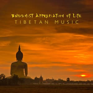 Buddhist Appreciation of Life: Tibetan Music for Abundance Meditation to Achieve Peace of Body and Spirit - Buddhism Academy