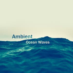 Ambient Ocean Waves: Blissful Water, Deep Relaxation Sea - Serenity Stream