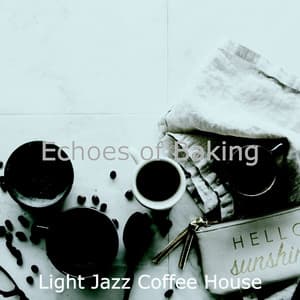 Echoes of Baking - Light Jazz Coffee House